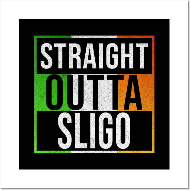 Straight Outta Sligo - Gift for Irish, Irishmen , Irishwomen,paddy, From Sligo in Ireland Irish Wall Art by Country Flags